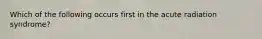 Which of the following occurs first in the acute radiation syndrome?