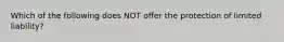 Which of the following does NOT offer the protection of limited liability?
