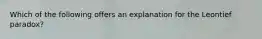 Which of the following offers an explanation for the Leontief paradox?