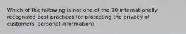 Which of the following is not one of the 10 internationally recognized best practices for protecting the privacy of customers' personal information?