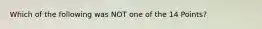 Which of the following was NOT one of the 14 Points?
