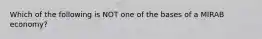 Which of the following is NOT one of the bases of a MIRAB economy?