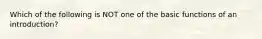 Which of the following is NOT one of the basic functions of an introduction?