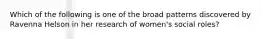 Which of the following is one of the broad patterns discovered by Ravenna Helson in her research of women's social roles?