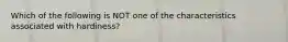 Which of the following is NOT one of the characteristics associated with hardiness?