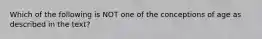 Which of the following is NOT one of the conceptions of age as described in the text?