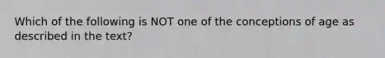 Which of the following is NOT one of the conceptions of age as described in the text?