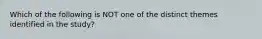 Which of the following is NOT one of the distinct themes identified in the study?