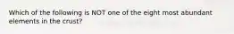 Which of the following is NOT one of the eight most abundant elements in the crust?