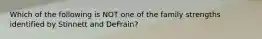 Which of the following is NOT one of the family strengths identified by Stinnett and DeFrain?