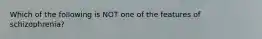 Which of the following is NOT one of the features of schizophrenia?