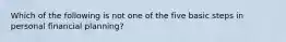 Which of the following is not one of the five basic steps in personal financial planning?