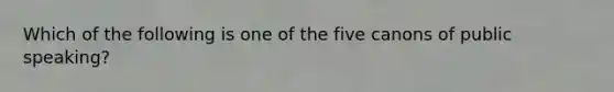 Which of the following is one of the five canons of public speaking?