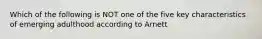 Which of the following is NOT one of the five key characteristics of emerging adulthood according to Arnett