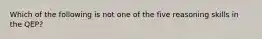 Which of the following is not one of the five reasoning skills in the QEP?