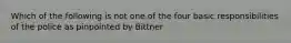 Which of the following is not one of the four basic responsibilities of the police as pinpointed by Bittner