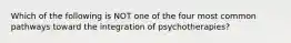 Which of the following is NOT one of the four most common pathways toward the integration of psychotherapies?