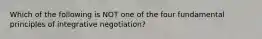 Which of the following is NOT one of the four fundamental principles of integrative negotiation?