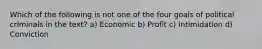 Which of the following is not one of the four goals of political criminals in the text? a) Economic b) Profit c) Intimidation d) Conviction