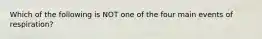 Which of the following is NOT one of the four main events of respiration?