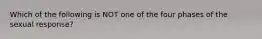 Which of the following is NOT one of the four phases of the sexual response?