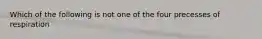 Which of the following is not one of the four precesses of respiration