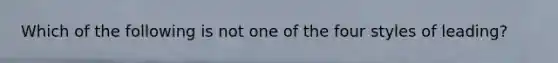 Which of the following is not one of the four styles of leading?