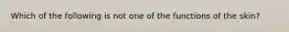 Which of the following is not one of the functions of the skin?