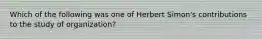 Which of the following was one of Herbert Simon's contributions to the study of organization?