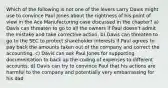 Which of the following is not one of the levers Larry Davis might use to convince Paul Jones about the rightness of his point of view in the Ace Manufacturing case discussed in the chapter? a) Davis can threaten to go to all the owners if Paul doesn't admit the mistake and take corrective action. b) Davis can threaten to go to the SEC to protect shareholder interests if Paul agrees to pay back the amounts taken out of the company and correct the accounting. c) Davis can ask Paul Jones for supporting documentation to back up the coding of expenses to different accounts. d) Davis can try to convince Paul that his actions are harmful to the company and potentially very embarrassing for his dad.