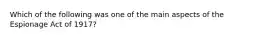 Which of the following was one of the main aspects of the Espionage Act of 1917?