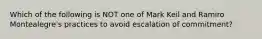 Which of the following is NOT one of Mark Keil and Ramiro Montealegre's practices to avoid escalation of commitment?