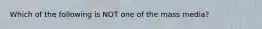 Which of the following is NOT one of the mass media?