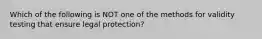 Which of the following is NOT one of the methods for validity testing that ensure legal protection?