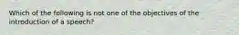 Which of the following is not one of the objectives of the introduction of a speech?