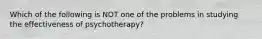 Which of the following is NOT one of the problems in studying the effectiveness of psychotherapy?