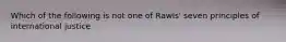 Which of the following is not one of Rawls' seven principles of international justice