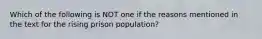 Which of the following is NOT one if the reasons mentioned in the text for the rising prison population?