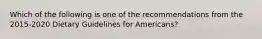 Which of the following is one of the recommendations from the 2015-2020 Dietary Guidelines for Americans?