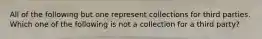 All of the following but one represent collections for third parties. Which one of the following is not a collection for a third party?