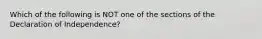 Which of the following is NOT one of the sections of the Declaration of Independence?