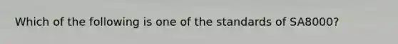 Which of the following is one of the standards of SA8000?