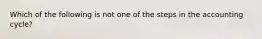 Which of the following is not one of the steps in the accounting cycle?