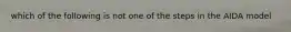 which of the following is not one of the steps in the AIDA model