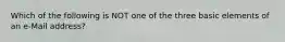 Which of the following is NOT one of the three basic elements of an e-Mail address?