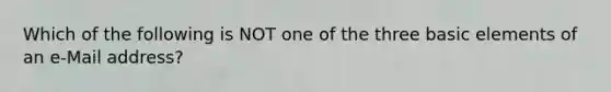 Which of the following is NOT one of the three basic elements of an e-Mail address?