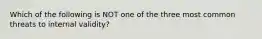 Which of the following is NOT one of the three most common threats to internal validity?