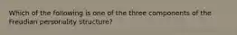 Which of the following is one of the three components of the Freudian personality structure?