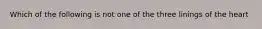 Which of the following is not one of the three linings of the heart