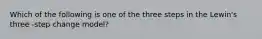 Which of the following is one of the three steps in the Lewin's three -step change model?